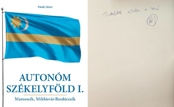 Pataki J�nos - Auton�m Sz�kelyf�ld I. - Marossz�k, Mikl�sv�r-Bard�csz�k (dedik�lt!)