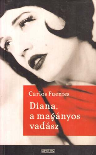 Carlos Fuentes - Diana, a mag�nyos vad�sz