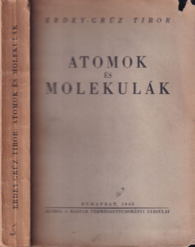 Erdey-Grz Tibor - Atomok s molekulk