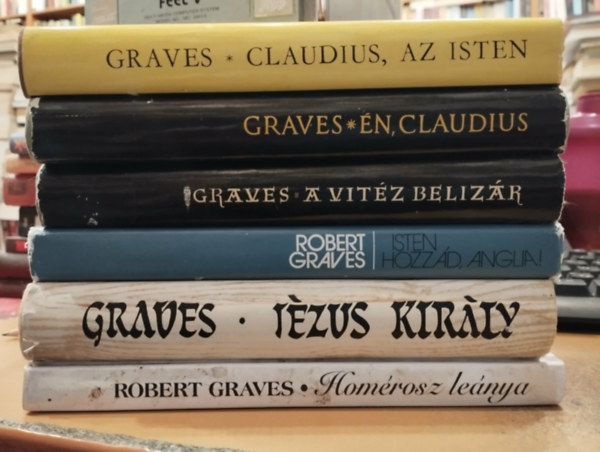 Robert Graves - 6 db Robert Graves: Claudius, az Isten; Én, Claudius; A vitéz Belizár; Isten hozzád, Anglia!; Jézus király; Homérosz leánya