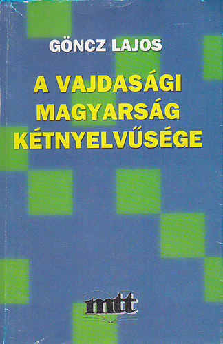 G�ncz Lajos - A vajdas�gi magyars�g k�tnyelv�s�ge - Nyelvpszichol�giaivonatkoz�sok