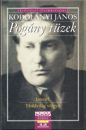 Szerk.: Biernaczky Szilrd Kodolnyi Jnos - Pogny tzek : Istenek - Holdvilg vlgye (Kodolnyi-letmsorozat)