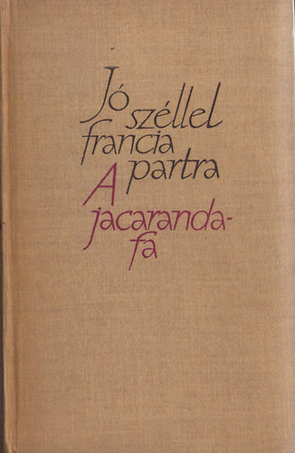 Herbert Ernest Bates - J szllel francia partra - A jacandra-fa