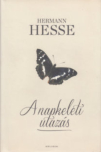 Hermann Hesse - A napkeleti utazás - Sváb életrajz