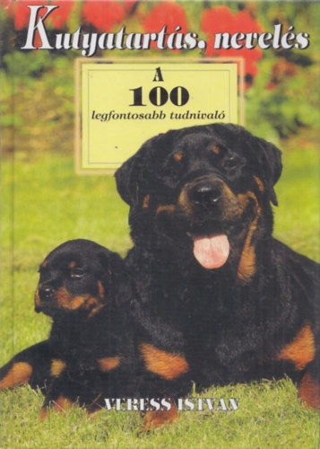 Veress Istvn - Kutyatarts, nevels - A 100 legfontosabb tudnival