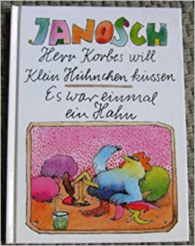 Janosch - Herr Korbes will Klein Hhnchen kssen/ Es war einmal ein Hahn