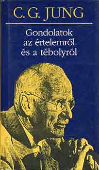 Carl Gustav Jung - Gondolatok az �rtelemr�l �s a t�bolyr�l