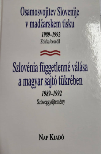 Szlovnia fggetlenn vlsa a magyar sajt tkrben - Osamosvojitev Slovenije v madzarskem tisku