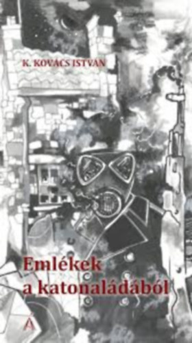 K. Kov�cs Istv�n - Eml�kek a katonal�d�b�l