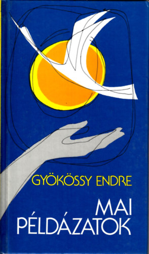 Gyökössy Endre - Mai példázatok
