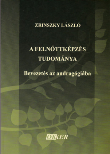 Zrinszky L�szl� - A feln�ttk�pz�s tudom�nya - Bevezet�s az andrag�gi�ba