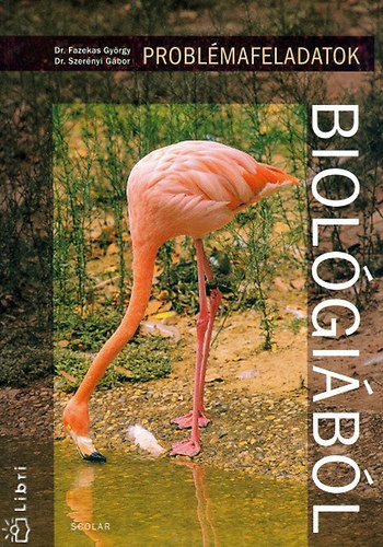 Dr. Fazekas Gy�rgy; Dr. Szer�nyi G�bor - Probl�mafeladatok biol�gi�b�l