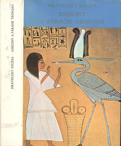 Dráveczky Zsuzsa - Asszony a fáraók trónján (Hatsepszut)