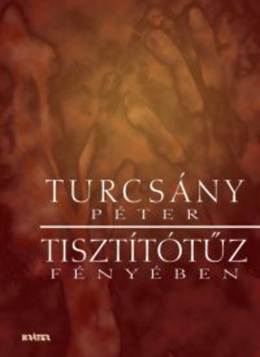 Turcsny Pter - Tisztttz fnyben - Verssszellts, 45 v