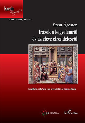 Szent �goston - �r�sok a kegyelemr�l �s az eleve elrendel�sr�l