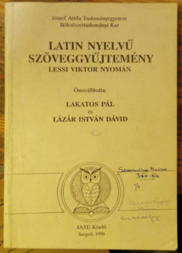 Lázár István Dávid Lakatos Pál (szerk.) - Latin nyelvű szöveggyűjtemény Lessi Viktor nyomán