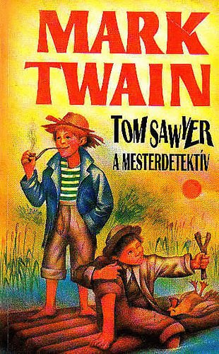 Mark Twain - Tom Sawyer a mesterdetekt�v