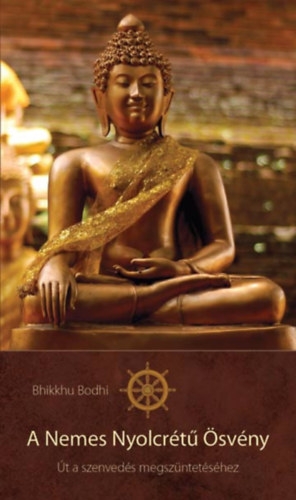 Bhikkhu Bodhi - A nemes nyolcrt svny - A buddhista szellemi t