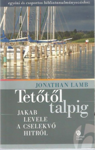 Jonathan Lamb - Tettl talpig (Jakab levele a cselekv hitrl)