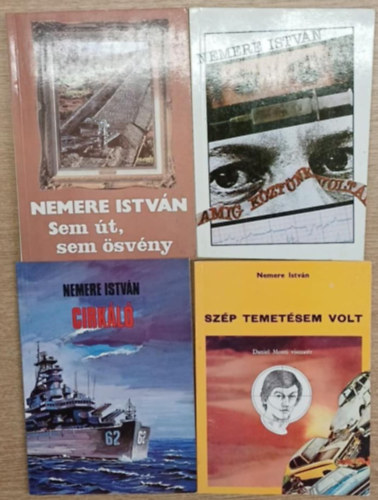 Nemere Istv�n - 4 db Nemere Istv�n k�tet: Sem �t, sem �sv�ny - Am�g k�zt�nk volt�l - Cirk�l� - Sz�p temet�sem volt
