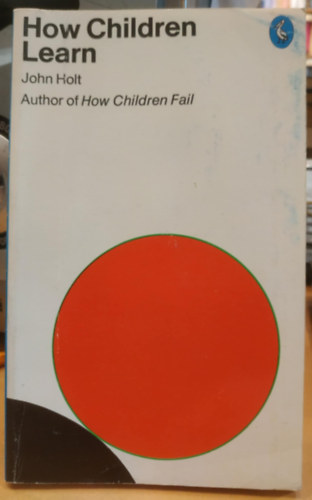 John Holt - How Children Learn