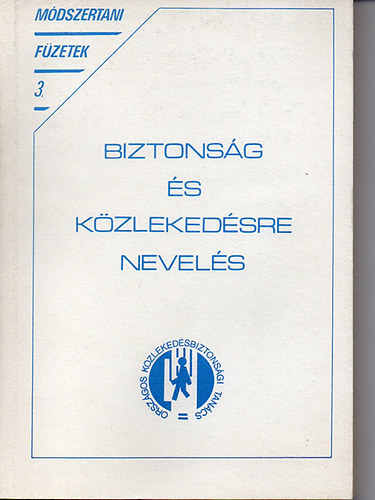 Dr. Vgh Sndor - Biztonsg s kzlekedsre nevels - Mdszertani fzetek 3.