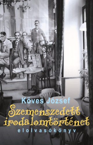 Kves Jzsef - Szemenszedett irodalomtrtnet