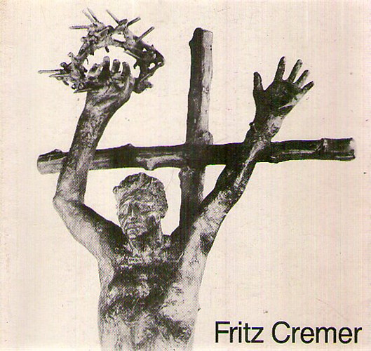 Fritz Cremer - Erinnerungen an morgen