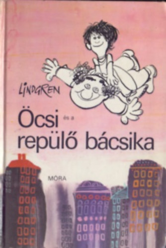 Astrid Lindgren - Öcsi és a repülő bácsika