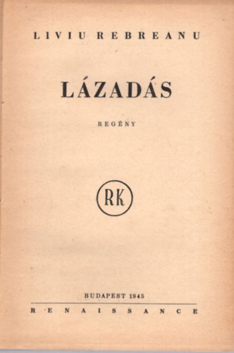 Liviu Rebreanu - L�zad�s  (1. kiad�s 1945 -�s )