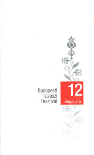 Budapesti Tavaszi Fesztivl 12 mrcius 16-26.