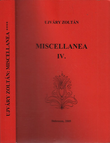 Ujvry Zoltn - Miscellanea IV. (Folklr s etnogrfia 103.)