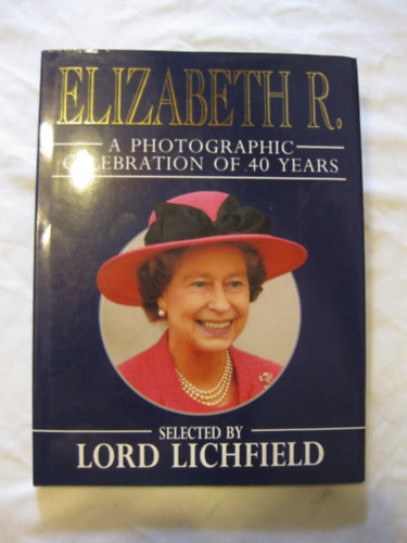 Lord Lichfield - Elizabeth R. - A photographic Celebration of 40 Years
