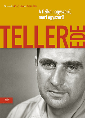 Teller Ede - A fizika nagyszer, mert egyszer