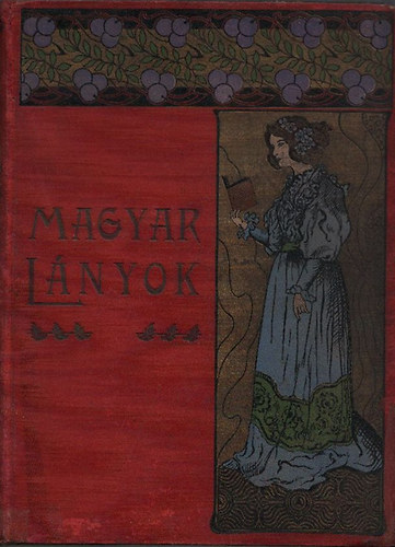 Tutsek Anna  (szerk.) - Magyar L�nyok 1901./II. f�l�v - K�pes lap fiatal le�nyok sz�m�ra