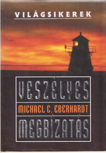 Michael C. Eberhardt - Veszlyes megbzats (Vilgsikerek)