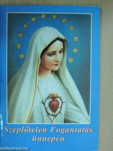 Ft. Turcsik Gy�rgy - Szepl�telen Fogantat�s �nnep�n