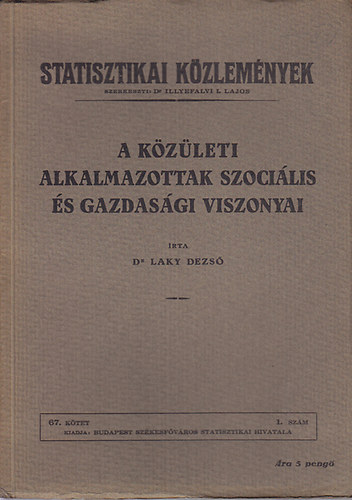 dr. Laky Dezs - A kzleti alkalmazottak szocilis s gazdasgi viszonyai - Statisztikai Kzlemnyek 67. ktet 1. szm