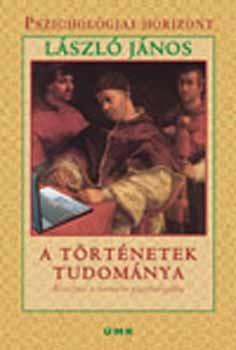 L�szl� J�nos - A t�rt�netek tudom�nya - Bevezet�s a narrat�v pszichol�gi�ba