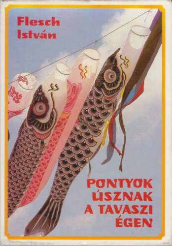 Flesch Istv�n - Pontyok �sznak a tavaszi �gen