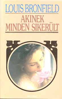 Louis Bromfield - Akinek minden sikerült