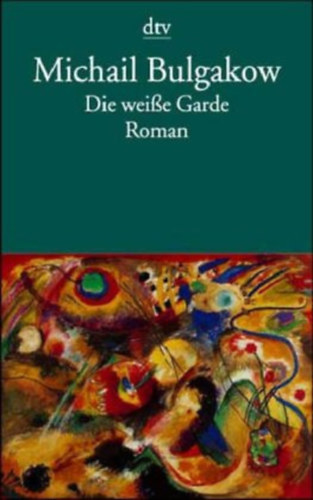 Michail Bulgakow - Die weiße Garde. Roman.
