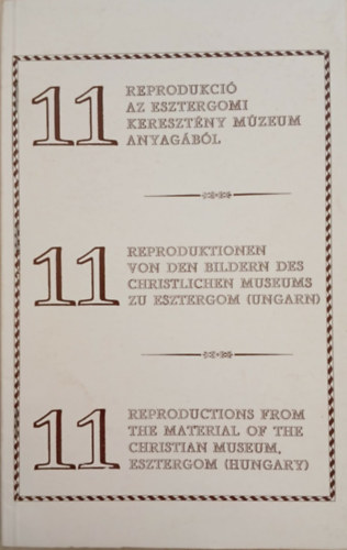 11 reprodukci� az Esztergomi Kereszt�ny M�zeum anyag�b�l - 3 nyelv� (magyar-n�met-angol)