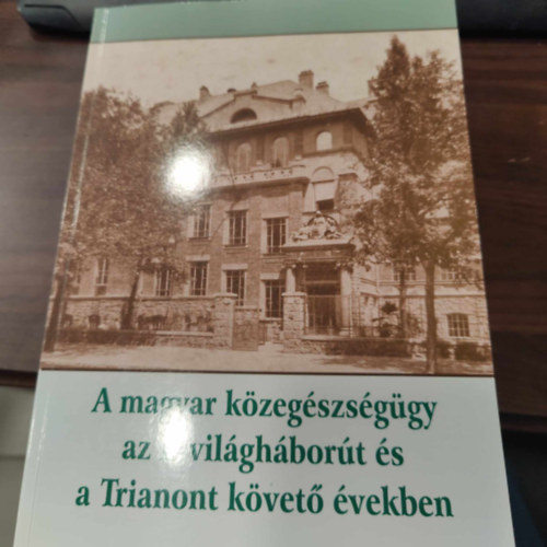 A magyar közegészségügy az I. világháborút és a Trianont követő években