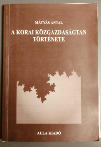 Mtys Antal - A korai kzgazdasgtan trtnete