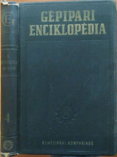 I. A. Ogying (fel.szerk.) J. A. Csudakov (főszerk.) - Gépipari enciklopédia 4. - A gépgyártás anyagai