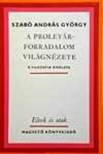Szab� Andr�s Gy�rgy - A prolet�rforradalom vil�gn�zete