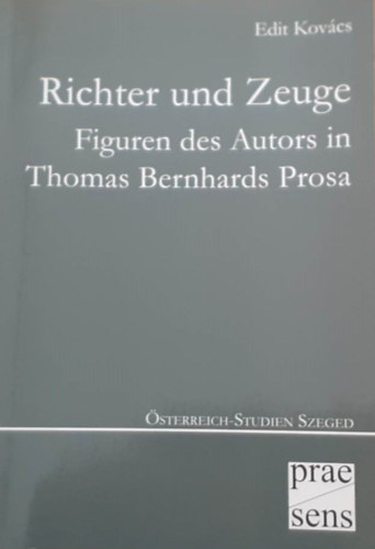 Edit Kov�cs - Richter und Zeuge - Figuren des Autors in Thomas Bernhards Prosa