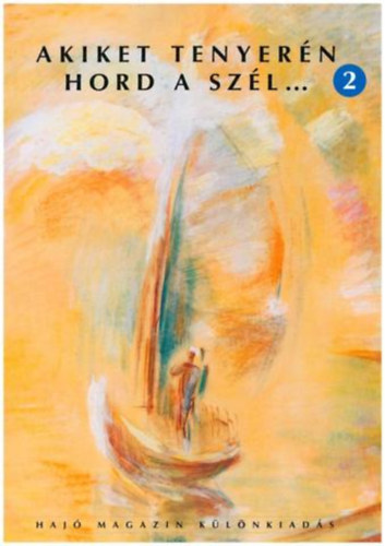 Szekeres László (szerk.) - Akiket tenyerén hord a szél...2