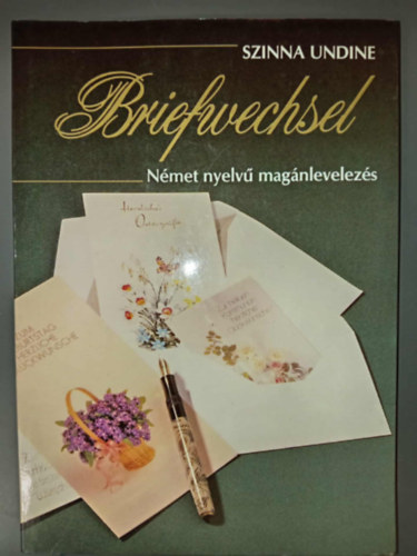 Dr. Borb�ly M�ria  Szinna Undine (szerk.), Alfred Walter (lektor) - BriefwechselN�met nyelv� mag�n- �s hivatalos mintalevelek gyakorlatokkal, feladatokkal, megold�sokkal �s sz�kincsgy�jtem�nnyel